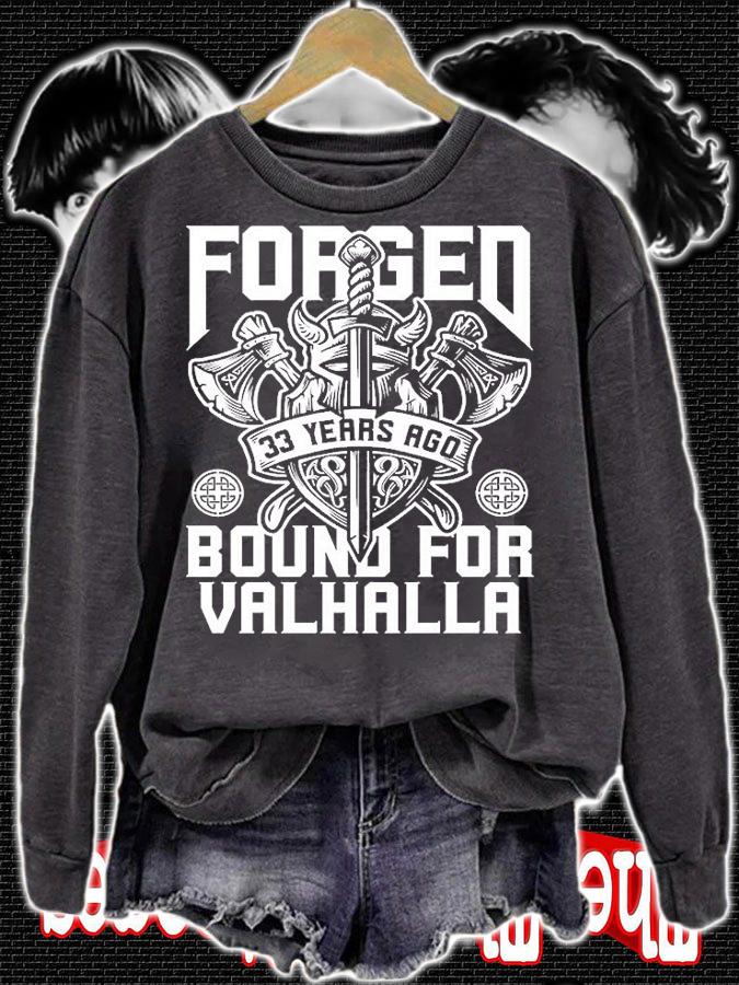 Nordic Legend Viking Forged 33 Years Ago Bound for Valhalla T-Shirt sweatshirt