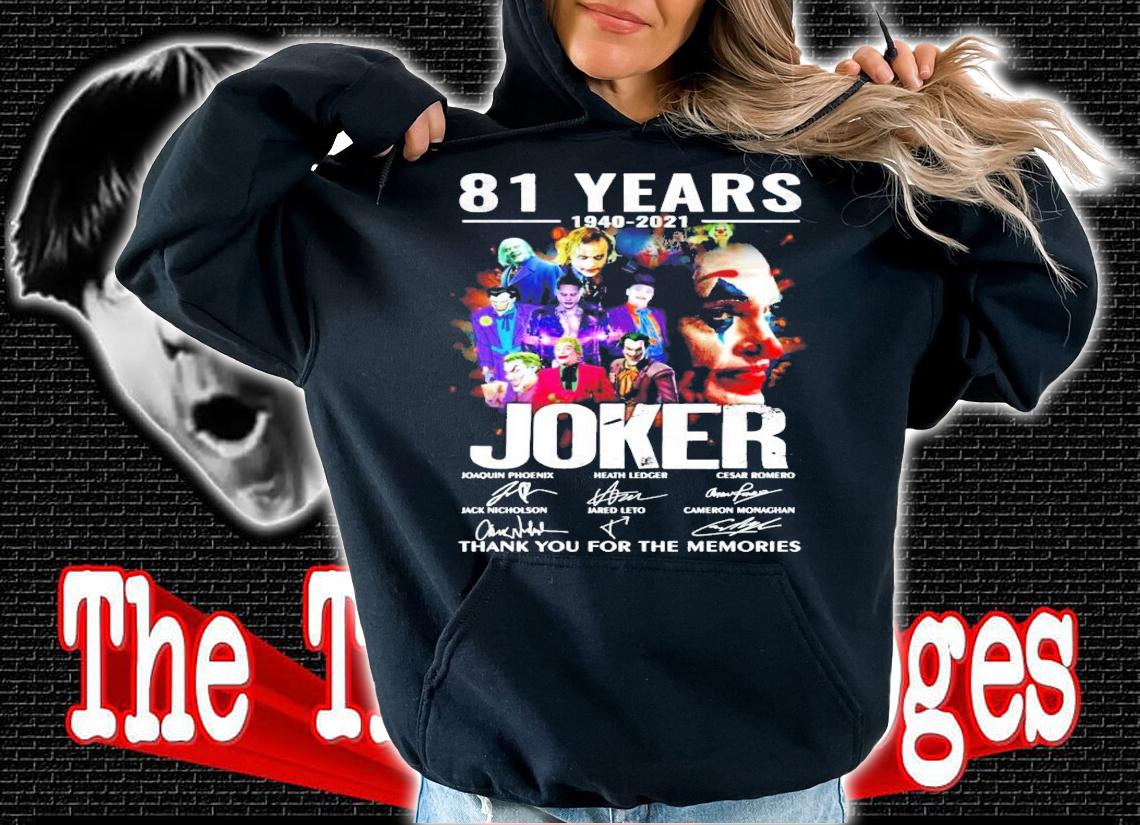 81 years 1940-2021 Joker signature thank you for the memories shirt hoodie