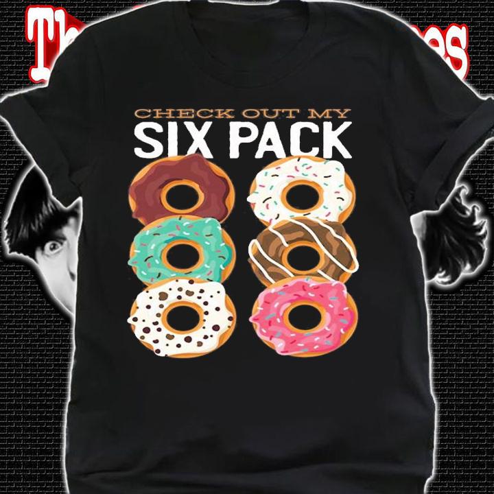 Check out my six pack donut shirt