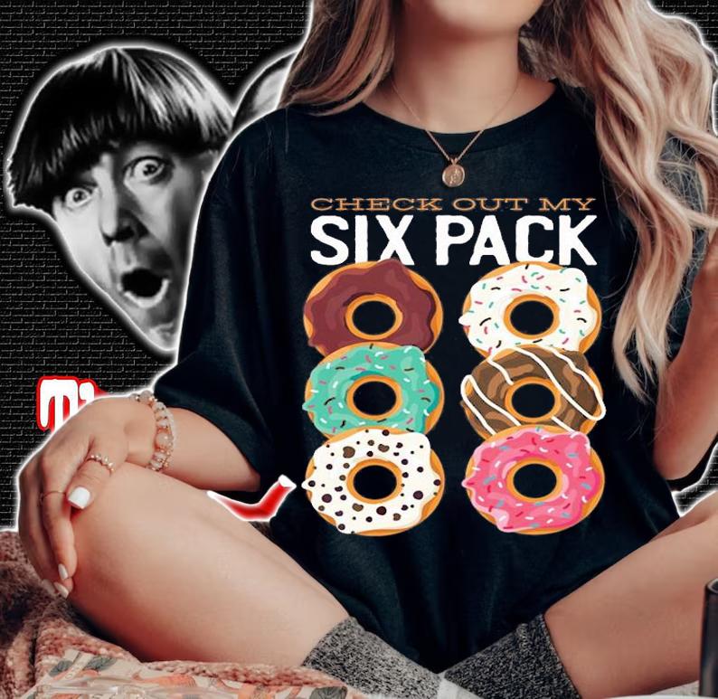 Check out my six pack donut shirt