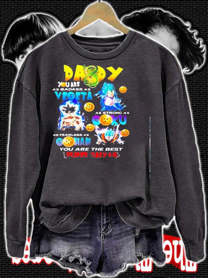 Daddy You Are As Badass As Vegeta As Strong As Goku Shirt.Jpg sweatshirt