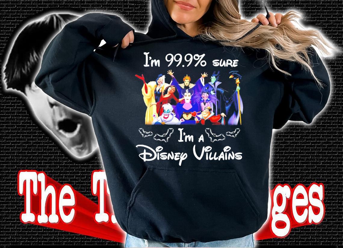 I'm 99.9% sure I'm a Disney Villains shirt hoodie