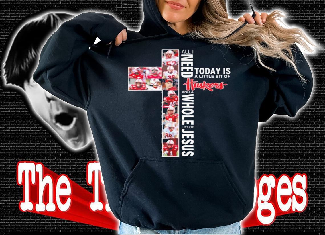 Need Today Little Bit Nebraska Cornhuskers Whole Lot Jesus t-shirt