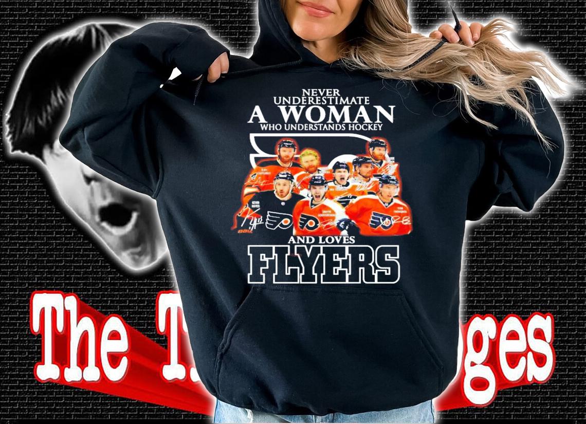 Never underestimate a woman who understands hockey and loves Flyers t-shirt hoodie