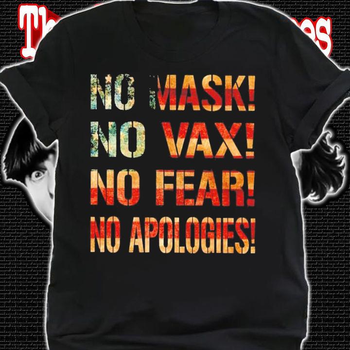 No mask no vax no fear no apologies shirt shirt
