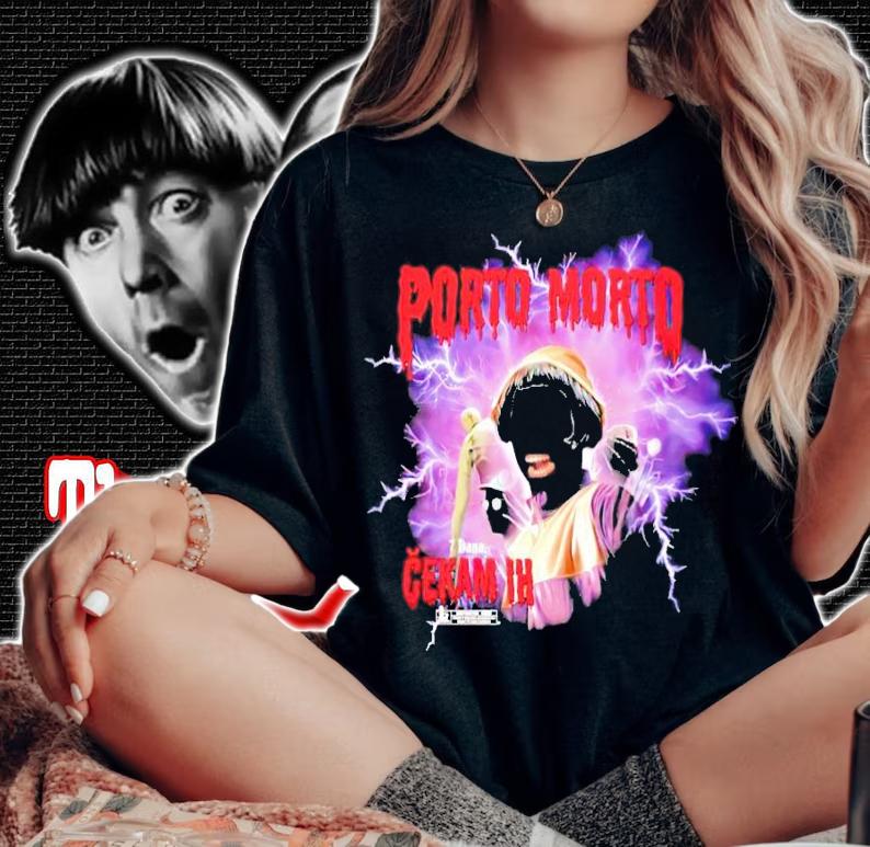Porto morto 7 dana cekam ih shirt woman shirt