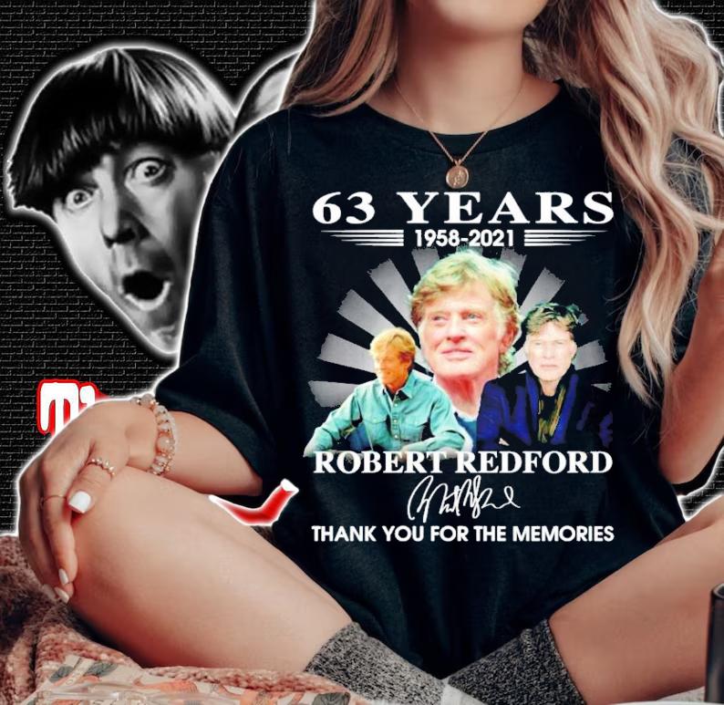 63 years 1958-2021 Robert Redford signature shirt woman shirt