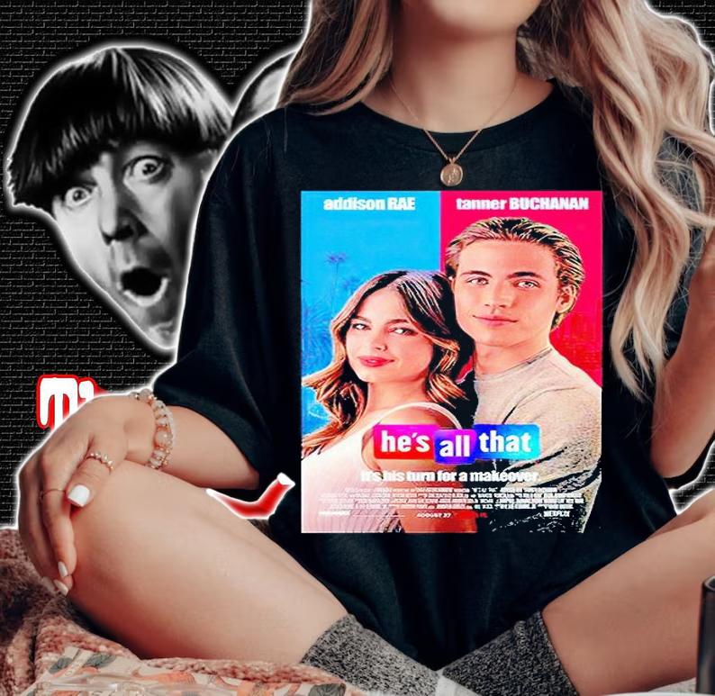 Addison Rae and Tanner Buchanan He's all that poster T-shirt woman shirt