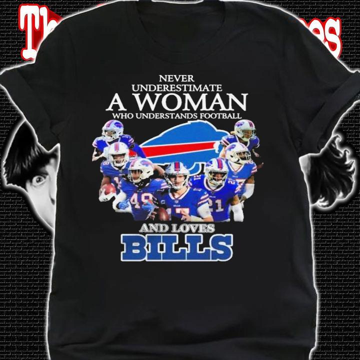 Buffalo Bills Never Underestimate Woman Understands Football Loves Bills Shirt.Jpg shirt