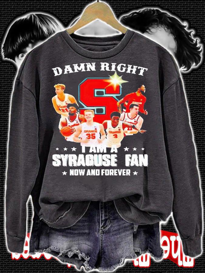 Damn right I am a Syracuse Orange fan now and forever 2021 T-shirt