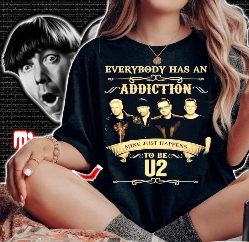 Everybody has an Addiction mine just happens to be U2 shirt woman shirt