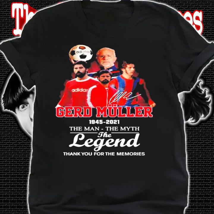 Gerd Muller 1945-2021 the man the myth the legend signature shirt
