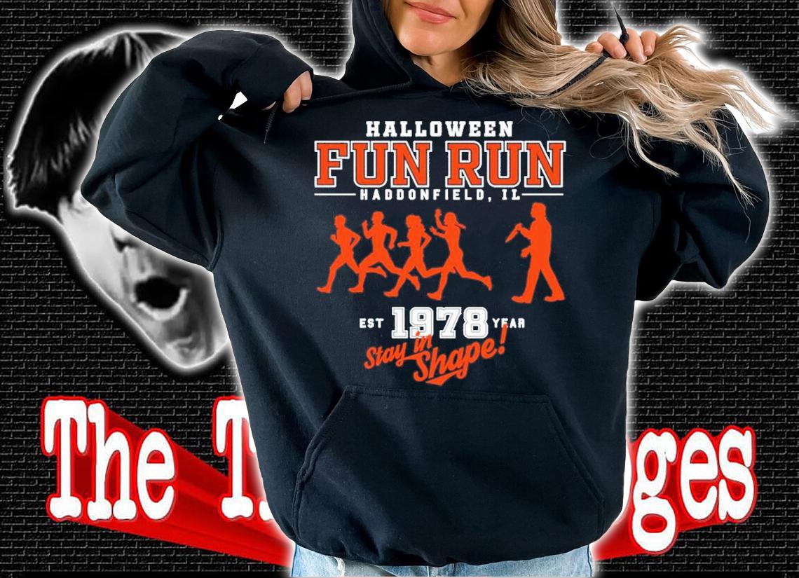 Halloween Fun Run Haddonfield IL EST 1978 Year Stay In Shape Shirt