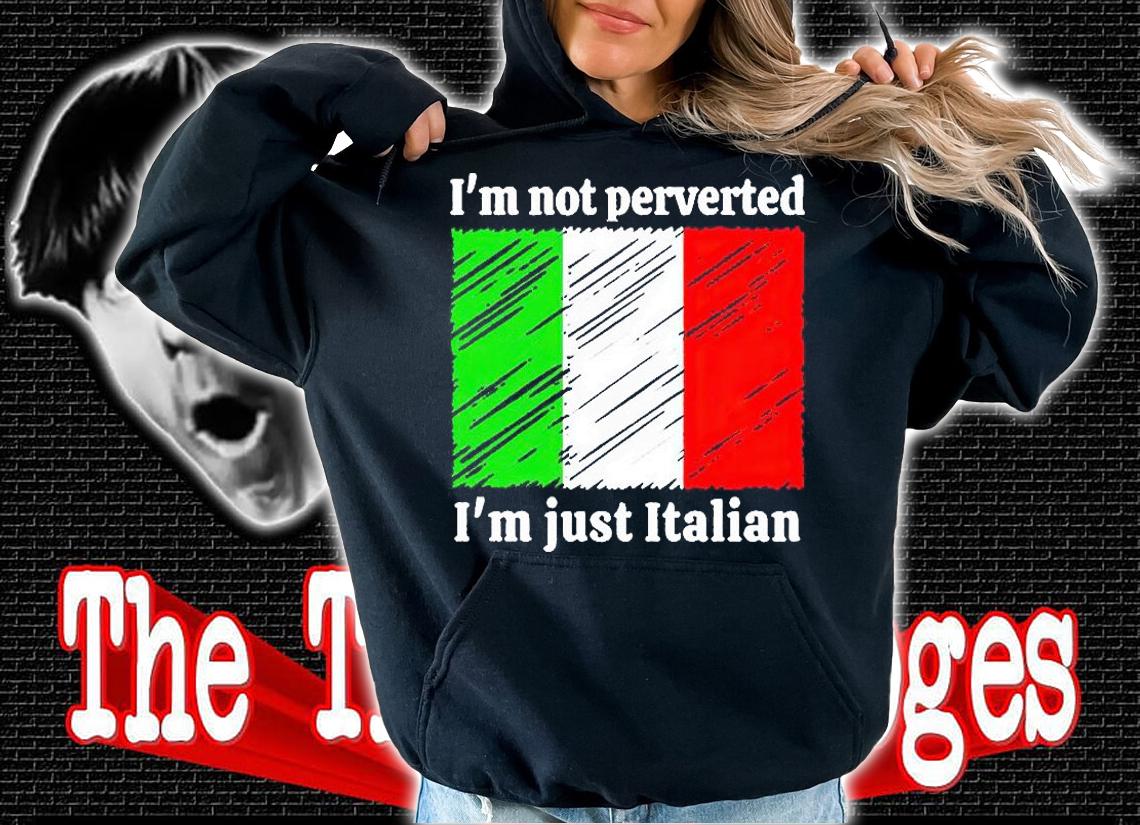 I'm not perverted I'm just Italian flag T-shirt