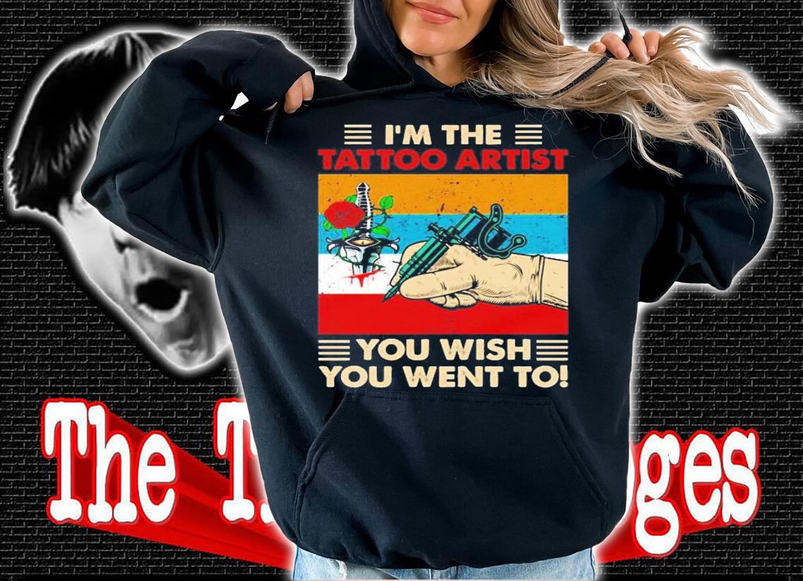 I'm the tattoo artist you wish you went to vintage shirt hoodie