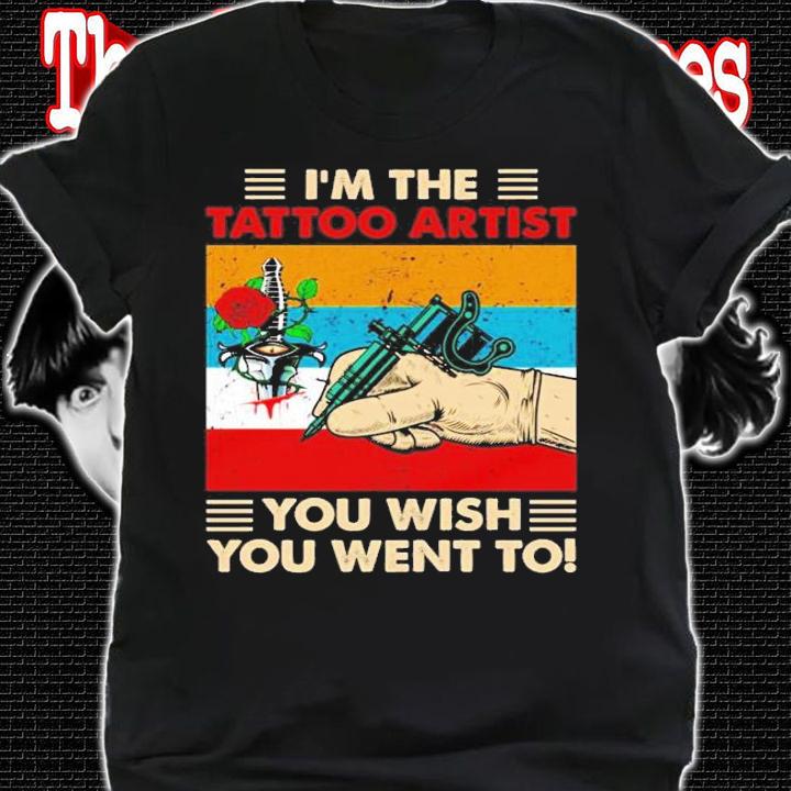 I'm the tattoo artist you wish you went to vintage shirt shirt