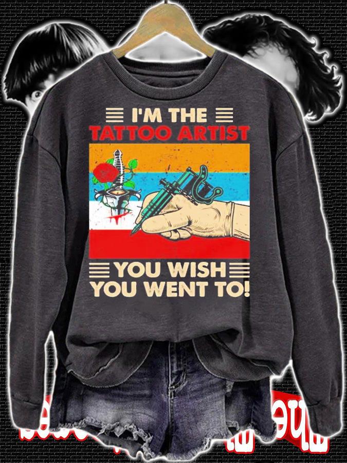 I'm the tattoo artist you wish you went to vintage shirt sweatshirt