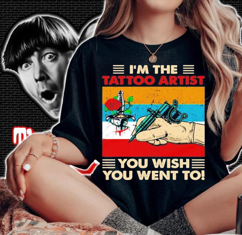 I'm the tattoo artist you wish you went to vintage shirt woman shirt