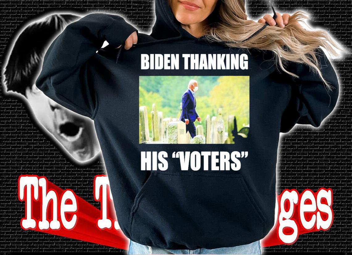 Joe Biden thanking his voters t-shirt hoodie