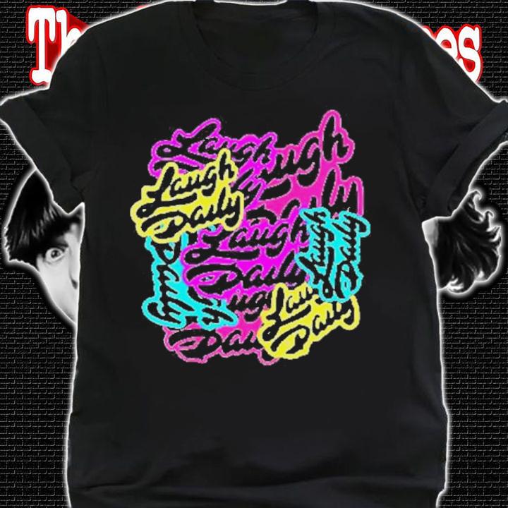 Laugh Daily shirt shirt