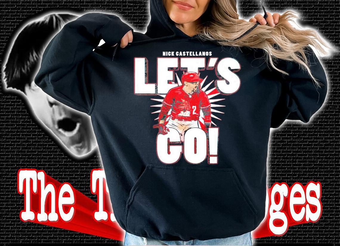 Nick Castellanos let's go shirt hoodie