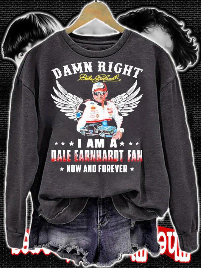 Official Dale Earnhardt Jr damn right I am a Dale Earnhardt fan now and forever shirt sweatshirt