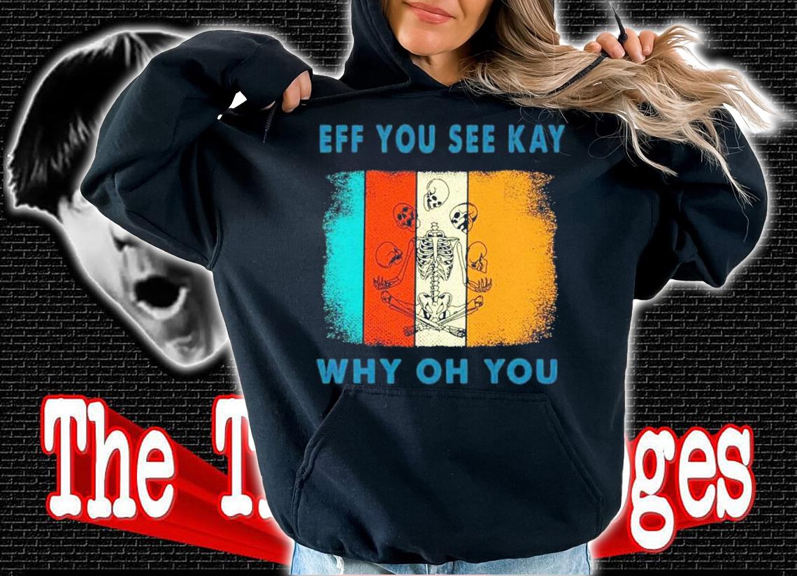 Skelington Yoga EFF you see kay why oh you vintage shirt hoodie
