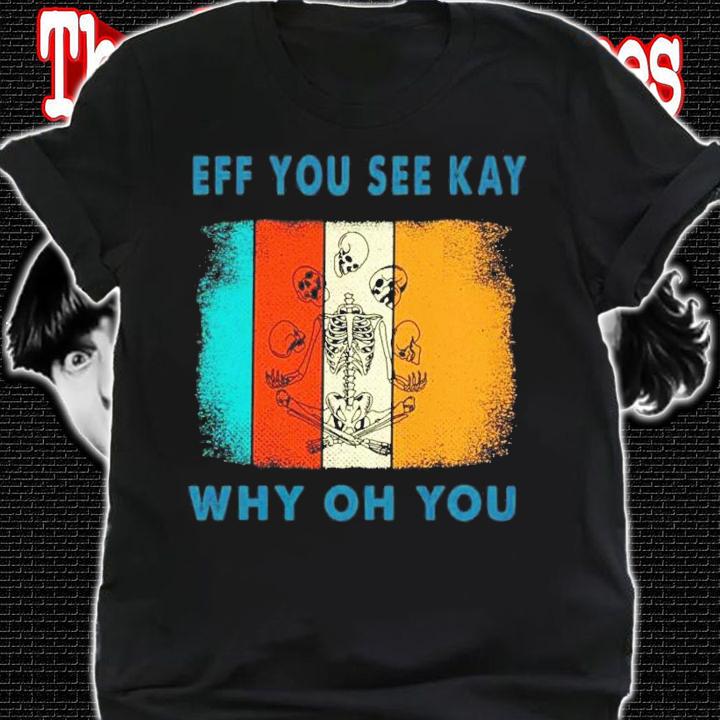 Skelington Yoga EFF you see kay why oh you vintage shirt shirt