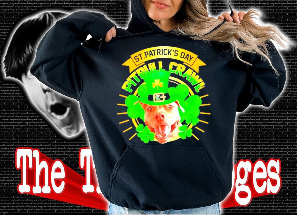 St.Patrick's Day Pitbull Crawl shirt hoodie