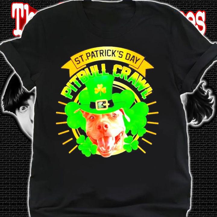 St.Patrick's Day Pitbull Crawl shirt shirt