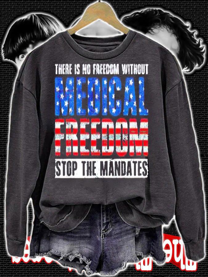 There is no freedom without medical freedom stop the mandates T-shirt sweatshirt