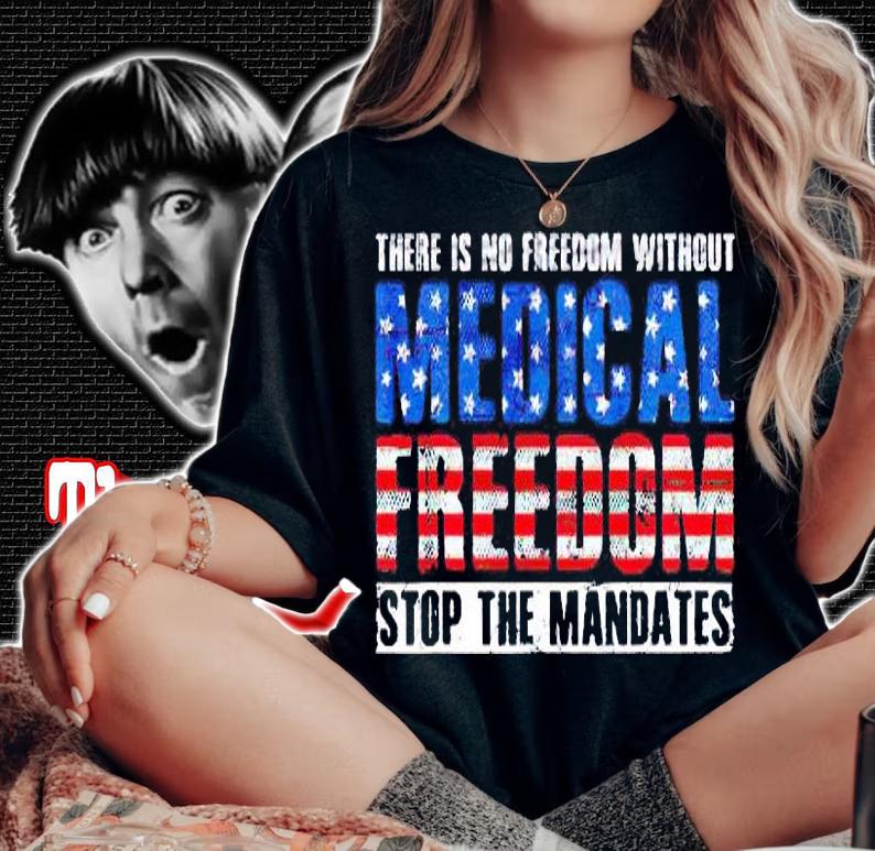There is no freedom without medical freedom stop the mandates T-shirt woman shirt
