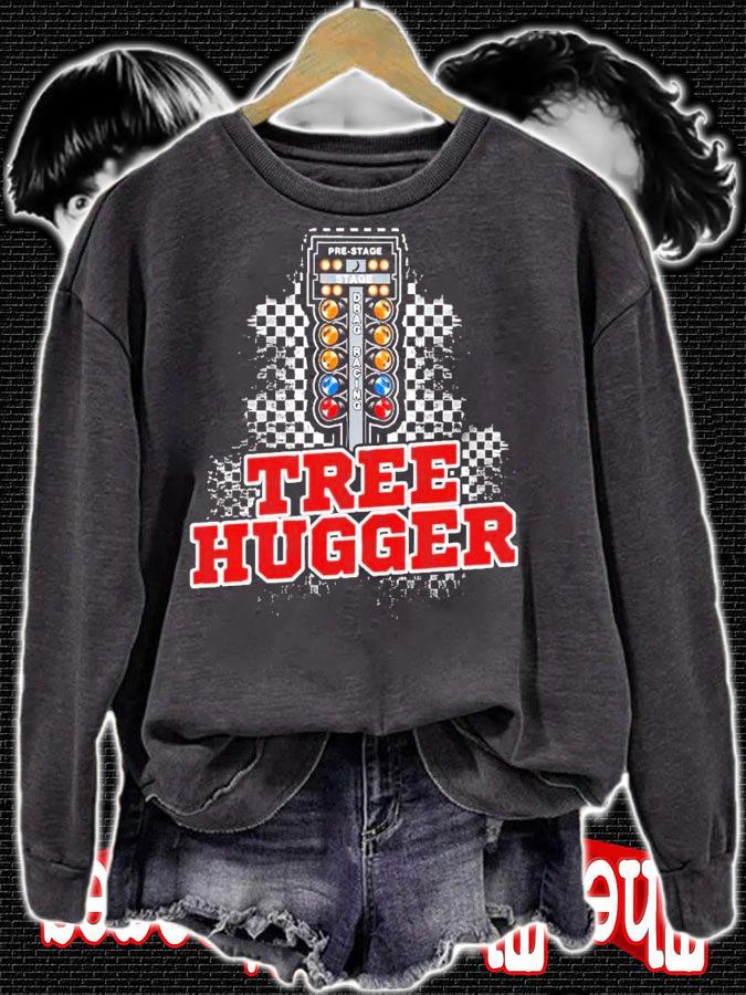 Tree Hugger pre-stage drag racing shirt sweatshirt