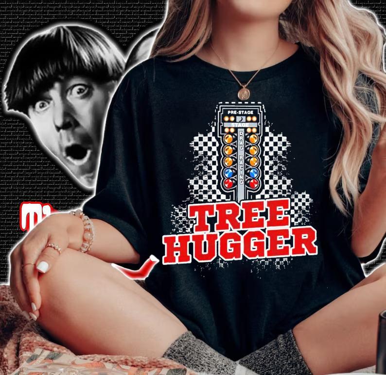 Tree Hugger pre-stage drag racing shirt woman shirt