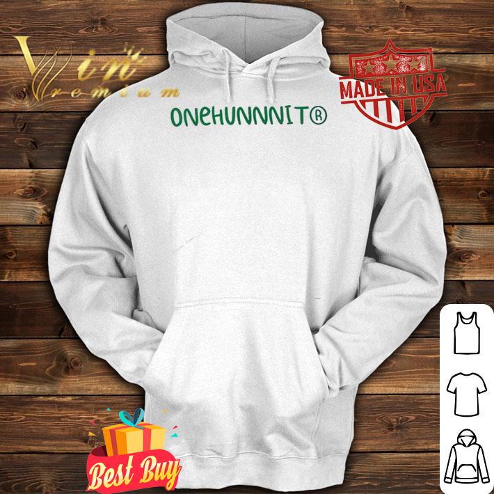 Onehunnnit shirt, hoodie, sweater and v-neck t-shirt hoodie