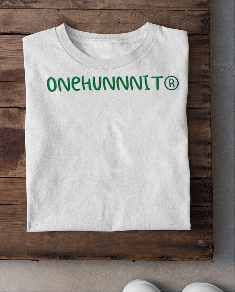 Onehunnnit shirt, hoodie, sweater and v-neck t-shirt shirt