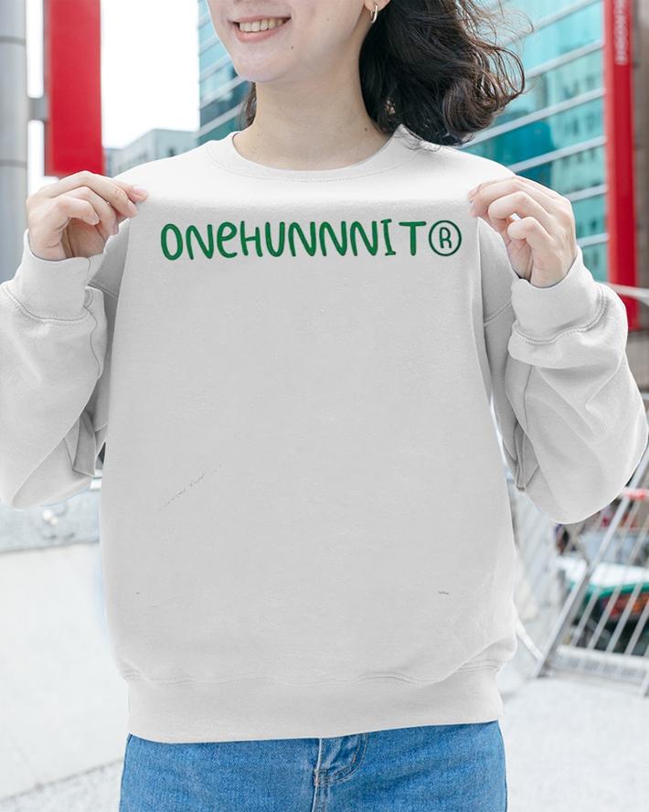 Onehunnnit shirt, hoodie, sweater and v-neck t-shirt sweatshirt