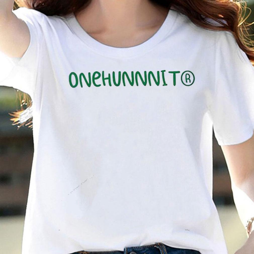 Onehunnnit shirt, hoodie, sweater and v-neck t-shirt woman shirt