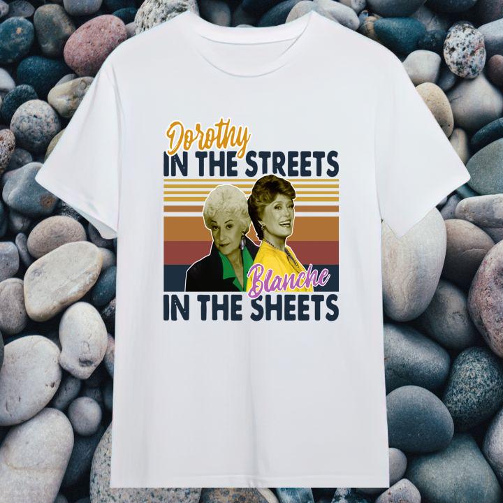 Golden Girls Dorothy In The Streets Blanche In The Sheets Vintage Retro Shirt