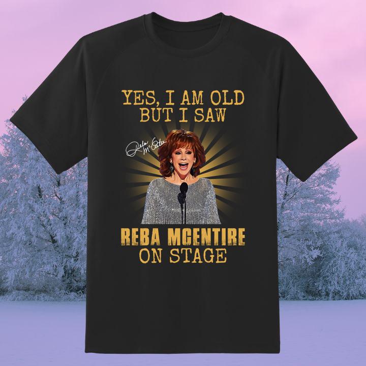 Official Yes I Am Old But I Saw Reba Mcentire On Stage Autograph T-Shirt