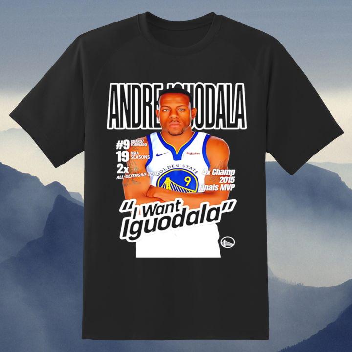 I Want Andre Iguodala 9 Golden State Warriors T-Shirt