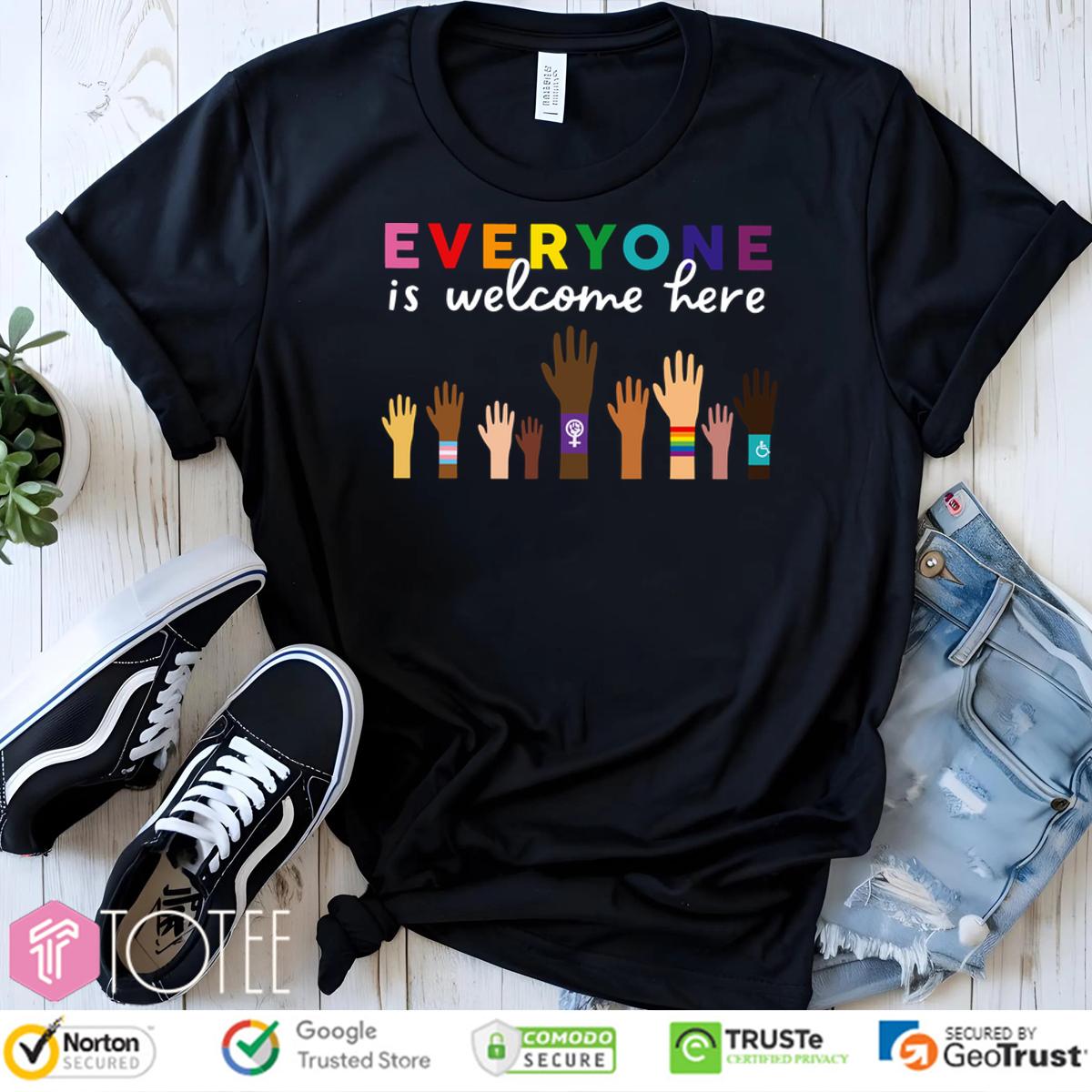 Everyone Is Welcome Here Diversity Shirt