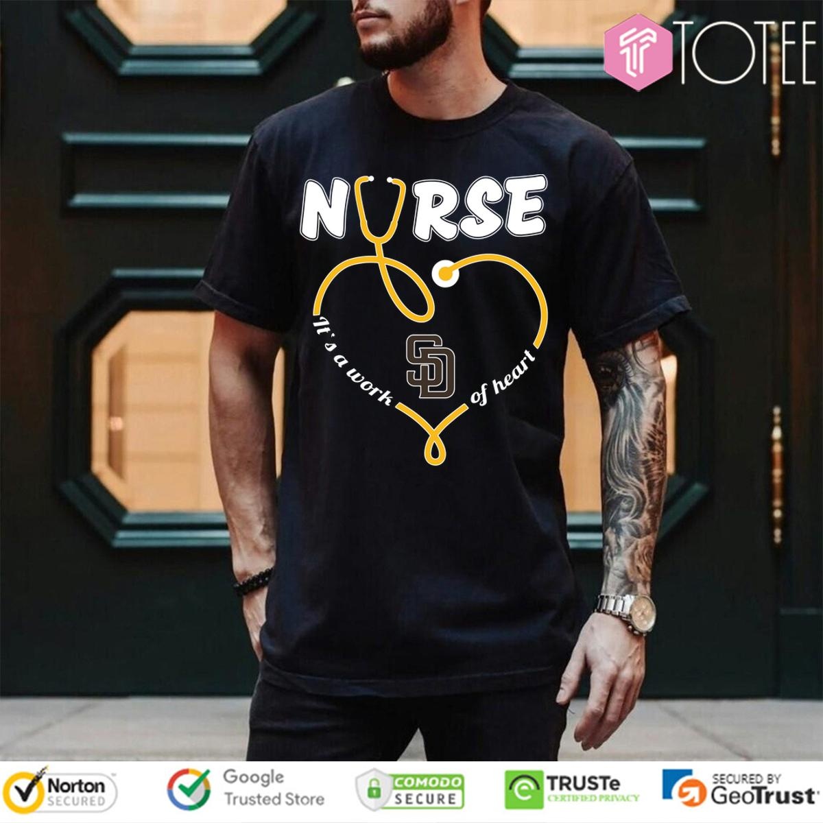 Nurse Its A Work Of Heart: Get Padres Tee Results Today!