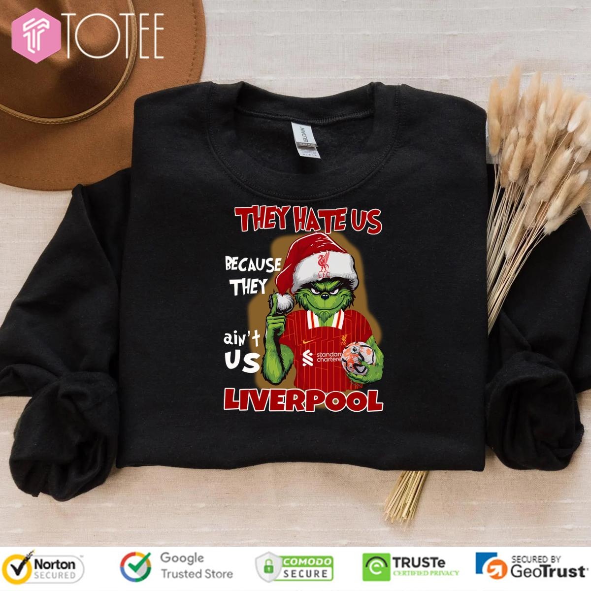 Liverpool Grinch They Hate Us Because They Aint Us Sweatshirt