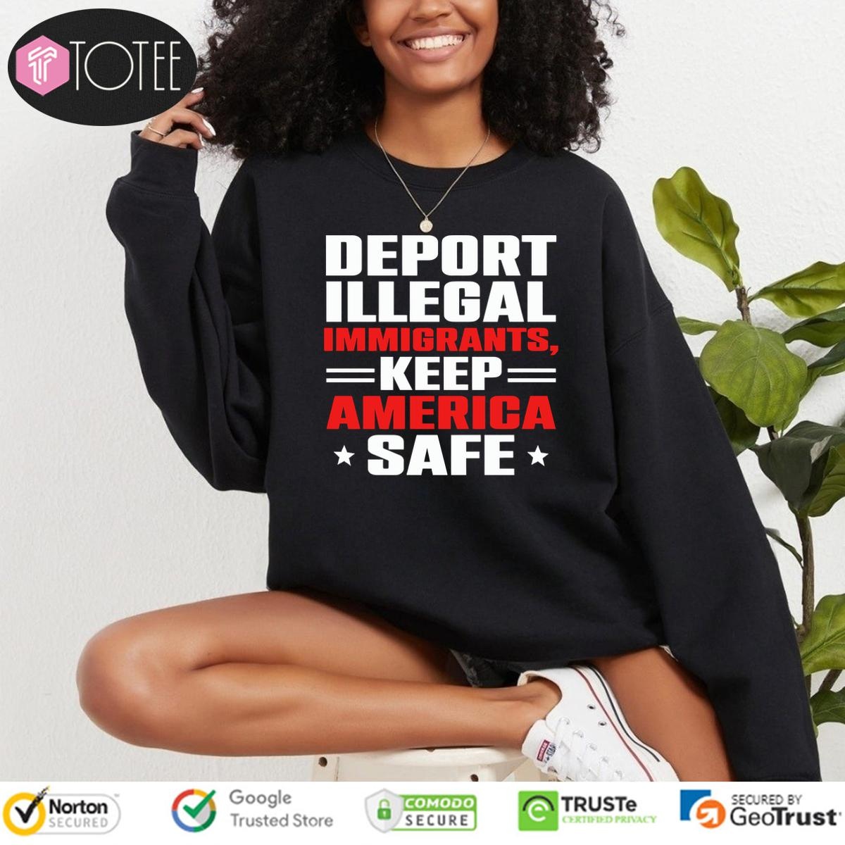 Adeport Illegal Immigrants Keep America Safe Sweatshirt